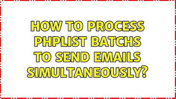 How to process phplist batchs to send emails simultaneously?