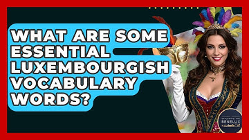 What Are Some Essential Luxembourgish Vocabulary Words? - Exploring The Benelux