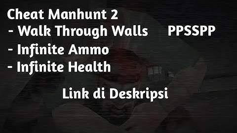 Cheat Manhunt 2 Walk Through Walls, Infinite Ammo and Healt | PPSSPP