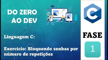 Do Zero ao Dev: Linguagem C: Aula 24 -  Exercício - Bloqueando Senhas por Tentativas em C