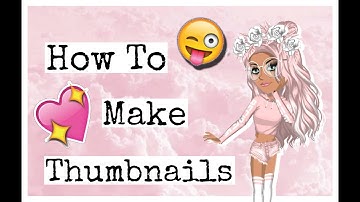How To Make Thumbnails! | MSP | ♥