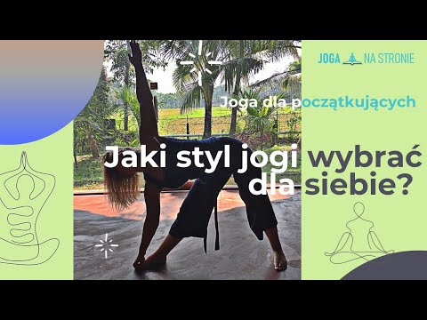 Wideo: Dowiedz się, który styl jogi jest dla Ciebie odpowiedni