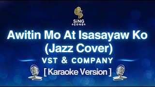 Awitin Mo At Isasayaw Ko - VST & Company (Karaoke Version, Jazz-Funk Cover)