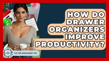 How Do Drawer Organizers Improve Productivity? - The Time Management Pro
