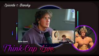 Think-Cap Live (Episode 1): Banksy