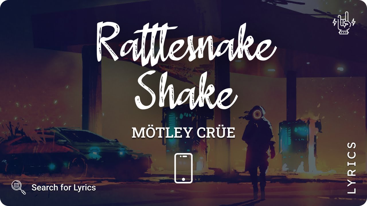 Mötley Crüe Rattlesnake Shake (Lyric video for Mobile) YouTube