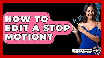How To Edit A Stop Motion? - The Animation Reel