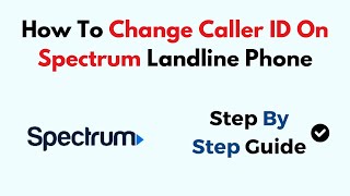 How To Change Caller ID On Spectrum Landline Phone