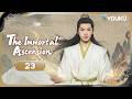【ENG SUB】The Immortal Ascension EP23 | Yang Yang / Jin Chen / Wang Duo / Zhao Xiaotang | YOUKU