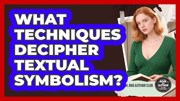 What Techniques Decipher Textual Symbolism?