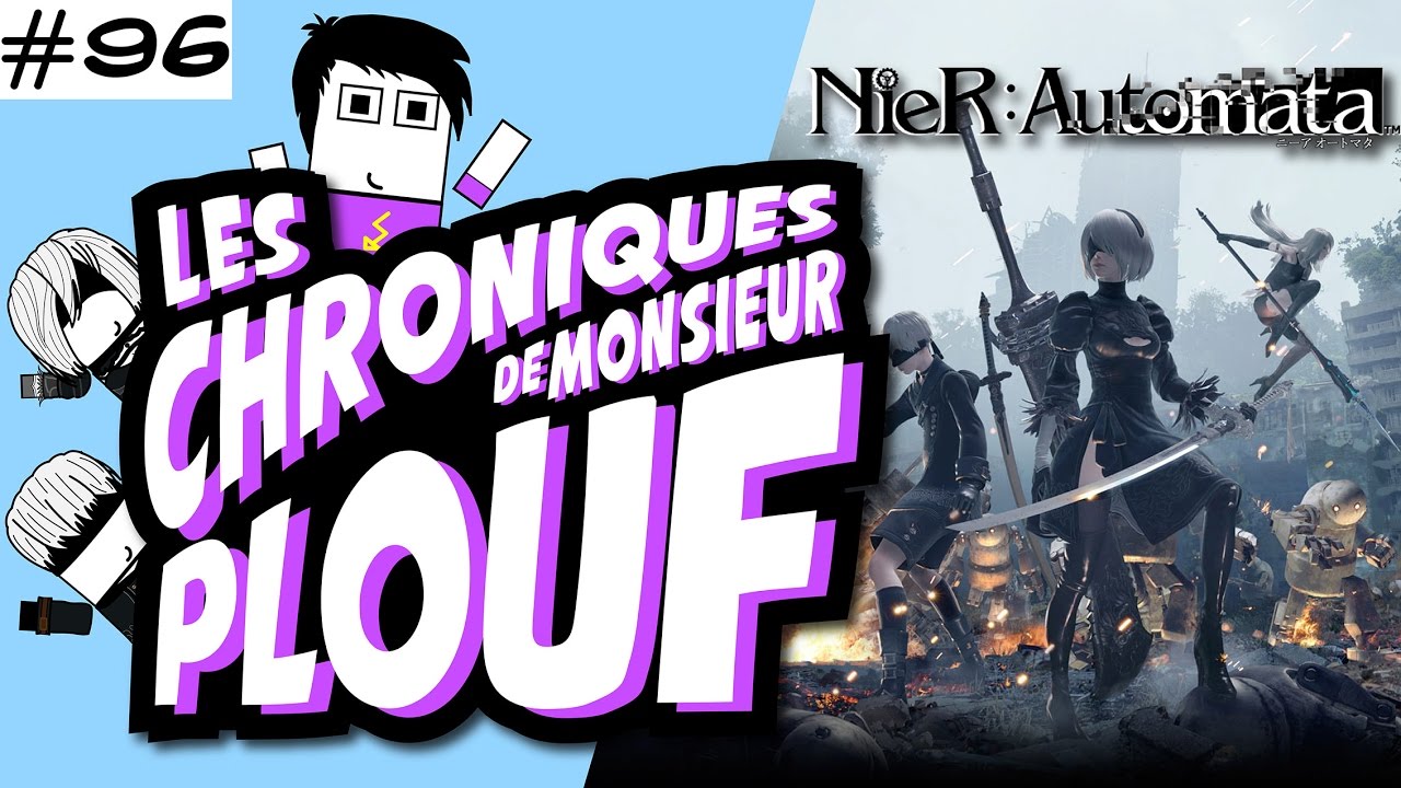 Nier Automata - Chroniques de Monsieur Plouf #96
