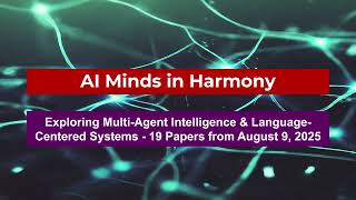 AI Frontiers: Multi-Agent Systems & Language-Centered AI Revolution | August 9, 2025