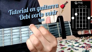 Video thumbnail of "Debí verlo venir Lua Tutorial como tocar la canción en guitarra 🎸"