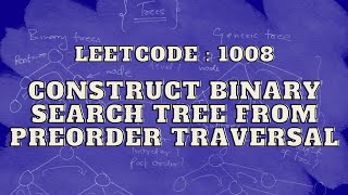 Leetcode 1008: Construct Binary Search Tree from Preorder Traversal | Intuition & Approach