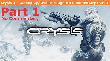 Crysis - Gameplay/Walkthrough No Commentary Part 1 (PC) [1080p60fps]