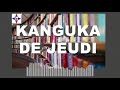 KANGUKA DE JEUDI LE 16/05/2024 PAR CHRIS NDIKUMANA #SOYEZ BÉNIS ET ÉDIFIÉ.