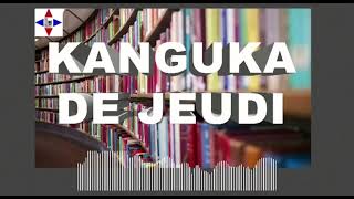 KANGUKA DE JEUDI LE 16/05/2024 PAR CHRIS NDIKUMANA #SOYEZ BÉNIS ET ÉDIFIÉ.