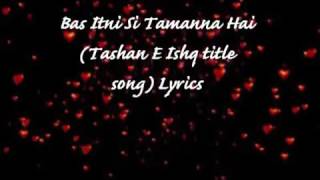 BAS ITNI SI TAMMNAH-TASHAN E ISHQ TITLE SONG