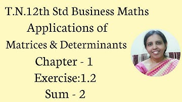 T.N. 12th Business Maths  Exercise:1.2  Sum - 2 | Matrices & Determinants.