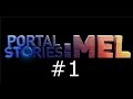 Let&#39;s play : Portal Stories : MEL Episode 1