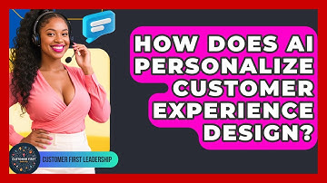 How Does AI Personalize Customer Experience Design? - Customer First Leadership