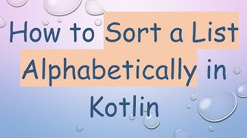How to Sort a List Alphabetically in Kotlin