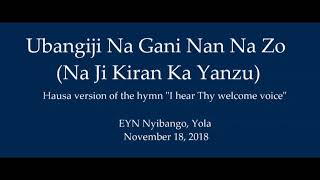 Video thumbnail of "Ubangiji Na Gani Nan Na Zo (Na Ji Kiran Ka Yanzu) - Hausa Hymn"