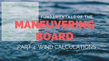 Fundamentals of the Maneuvering Board (Part 4 - Wind Calculations)