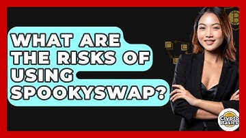 What Are The Risks Of Using SpookySwap? - CryptoBasics360.com