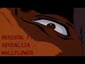 1 BERSERK FT SEVDALIZA WALLFLOWER mp3