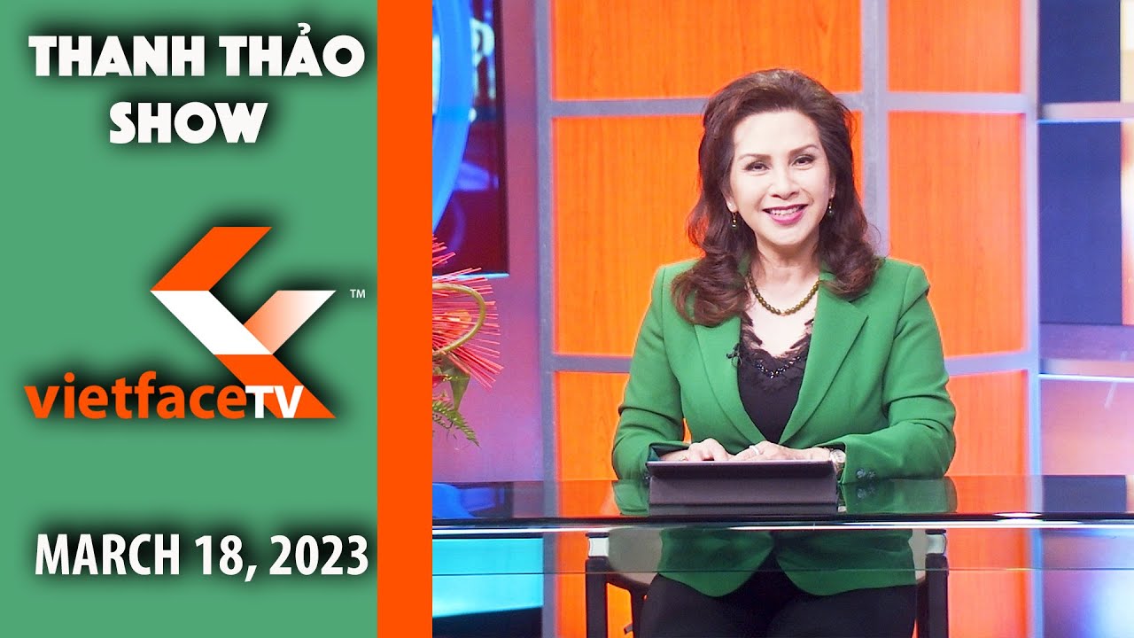 Thanh Thảo Show March 18, 2023 Tin Tức Tài Chánh Trong Tuần YouTube