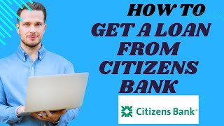 How to get a loan from Citizens bank I S M TECH