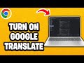 How To Turn On Google Translate In Google Chrome - Fastest Guide