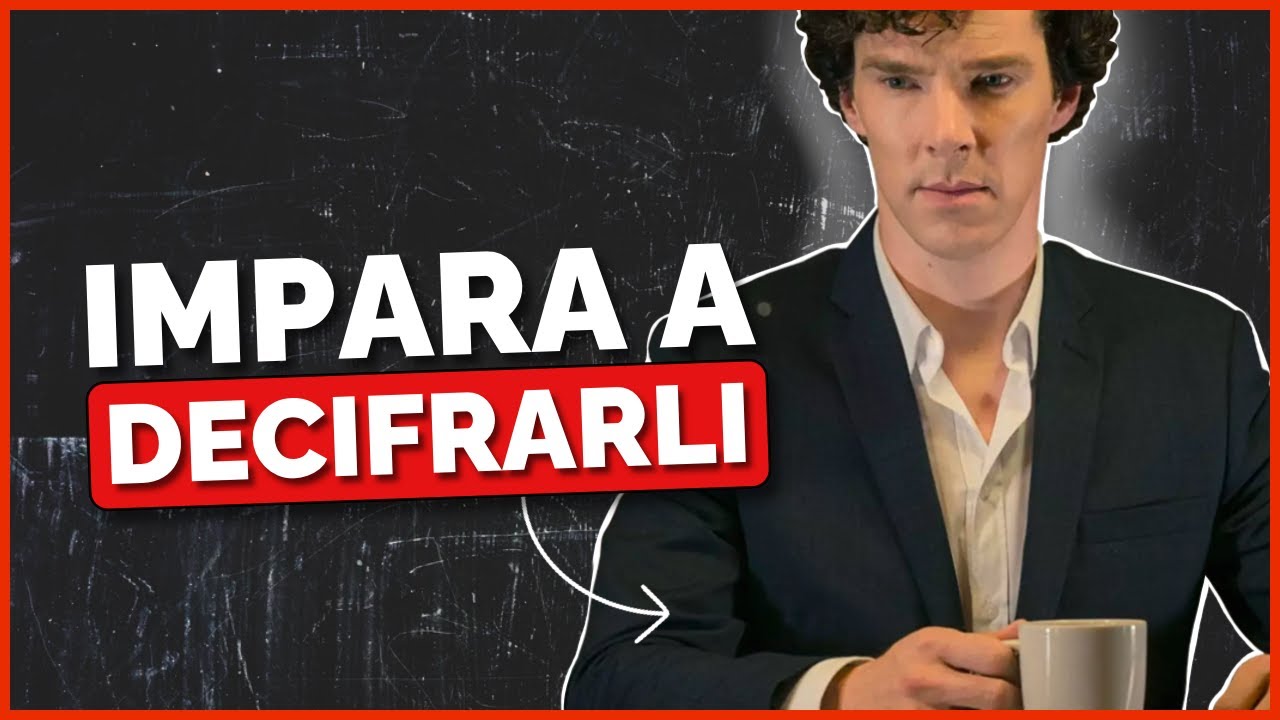 6 Tecniche Per Decifrare il Body Language Di Chiunque - SHERLOCK HOLMES