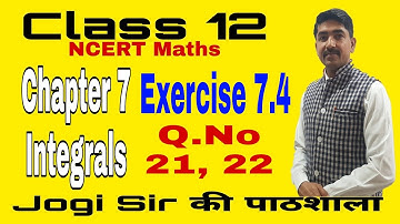 Class 12/Exercise 7.4/Q.No 21, 22/Chapter 7/Integrals /NCERT/CBSE/BSEH