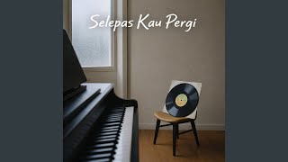 Selepas Kau Pergi