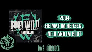 Frei.Wild | Das Hörbuch | 2004 - Heimat im Herzen, Neuland im Blut