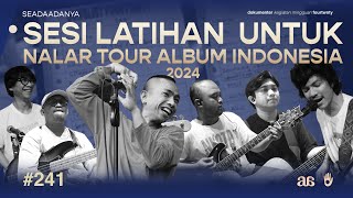 #SEADAADANYA EPS.241 | Persiapan Nalar Tour Album Indonesia Sesi Pertama