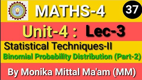 Lec-3/Unit-4 |Binomial Probability Distribution Part-2|Statistical Techniques-II|Maths-4