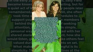 Sally Field Didn’t Chase Headlines, But Her Quiet Kindness Changed Lives