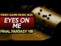 Final fantasy viii eyes on me  game music box