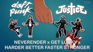 Neverender x Get Lucky x Harder, Better, Faster, Stronger [Daft Punk x Justice]