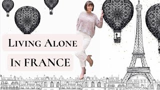 LIVING ALONE IN FRANCE | How Am I Happy Alone?
