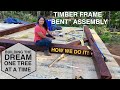 How to Assemble a Timber Frame Bent | Ep. 13 | Building the Dream, One Tree at a Time