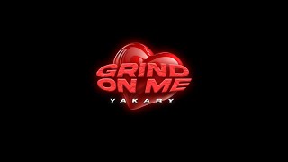 YAKARY - GRIND ON ME (Official Video)