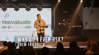 Why Do I Even Ask? | Drew Friedrich | January 4, 2026