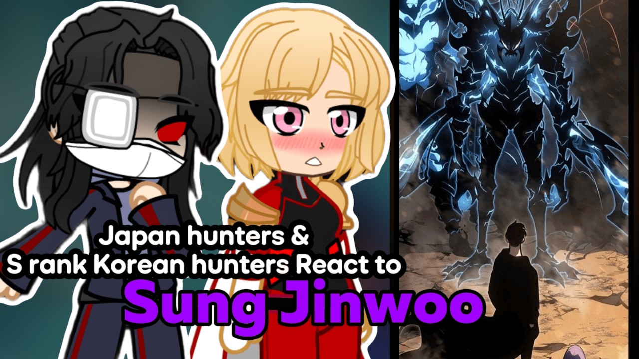 S-Rank Hunters Korea + Japanese react to Sung Jinwoo