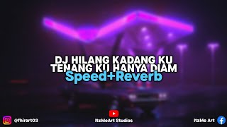 DJ HILANG KADANG KU TENANG KU HANYA DIAM Slowed Reverb By ItzMeArt Studio (Remix DJ Buncit Remix)
