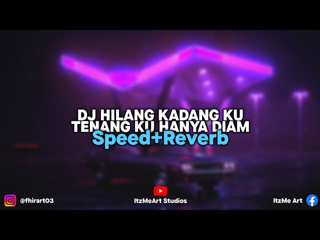 DJ HILANG KADANG KU TENANG KU HANYA DIAM Slowed Reverb By ItzMeArt Studio (Remix DJ Buncit Remix) class=