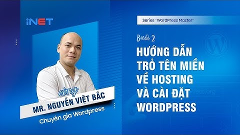 [WordPress Master #2] Hướng dẫn trỏ tên miền về Hosting và cài đặt WordPress